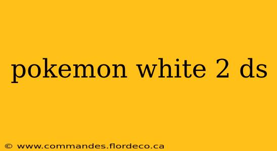 pokemon white 2 ds