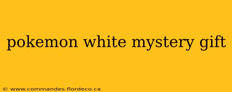pokemon white mystery gift