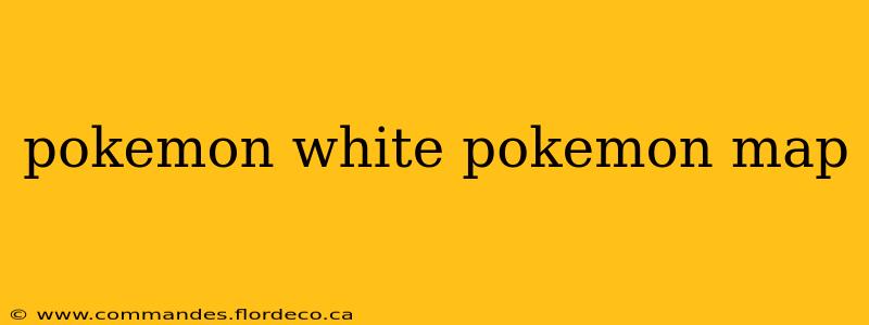 pokemon white pokemon map