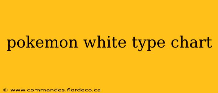 pokemon white type chart