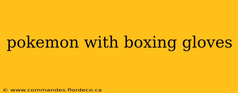 pokemon with boxing gloves