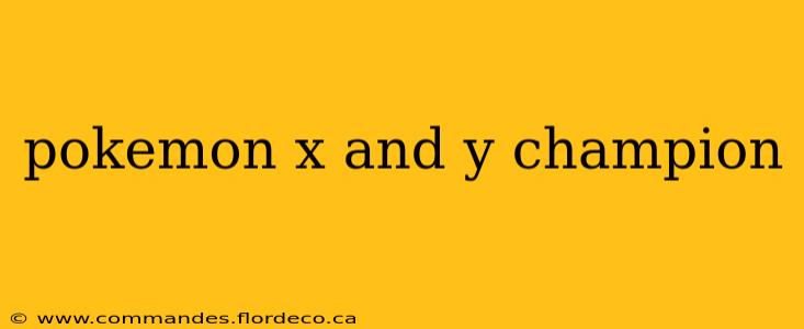 pokemon x and y champion