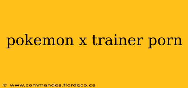 pokemon x trainer porn