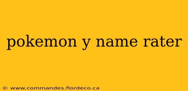pokemon y name rater