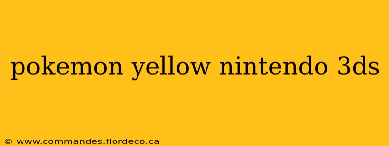 pokemon yellow nintendo 3ds
