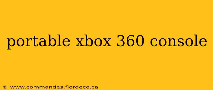 portable xbox 360 console