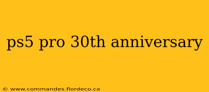 ps5 pro 30th anniversary