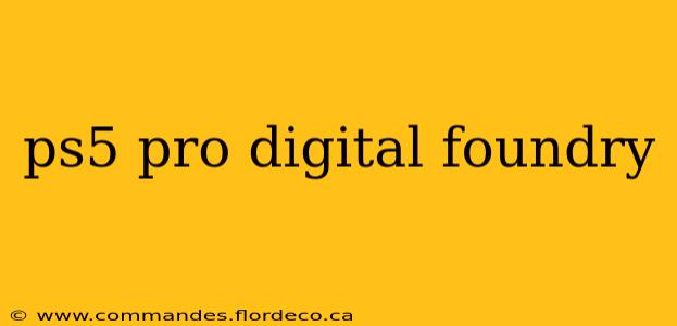 ps5 pro digital foundry