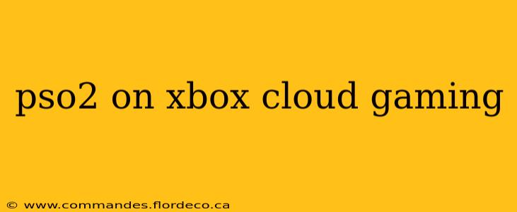 pso2 on xbox cloud gaming