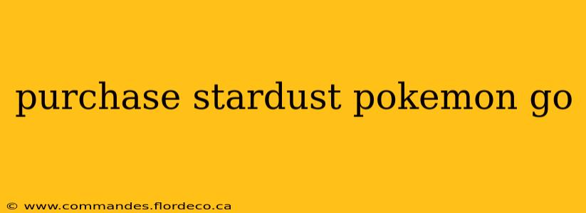 purchase stardust pokemon go