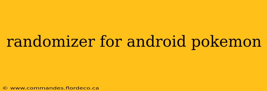 randomizer for android pokemon