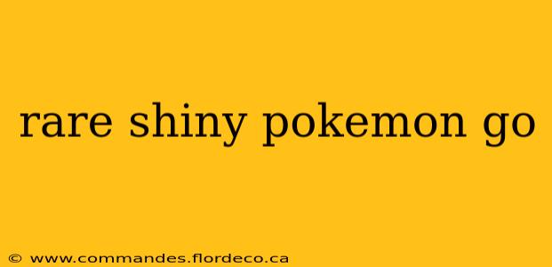 rare shiny pokemon go