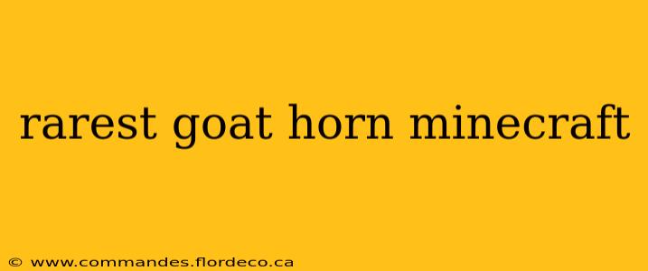 rarest goat horn minecraft