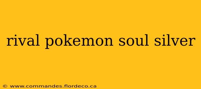 rival pokemon soul silver