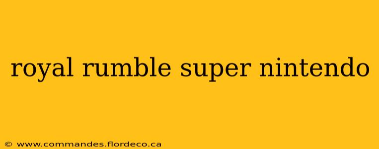 royal rumble super nintendo