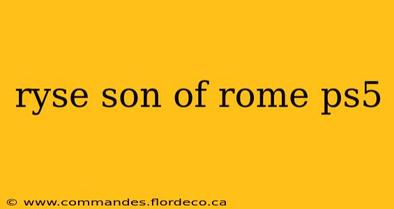 ryse son of rome ps5
