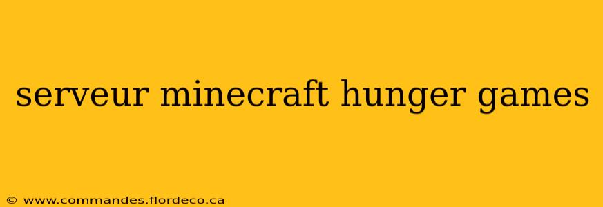 serveur minecraft hunger games