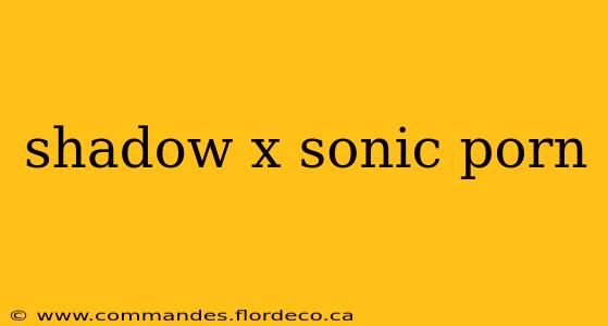 shadow x sonic porn