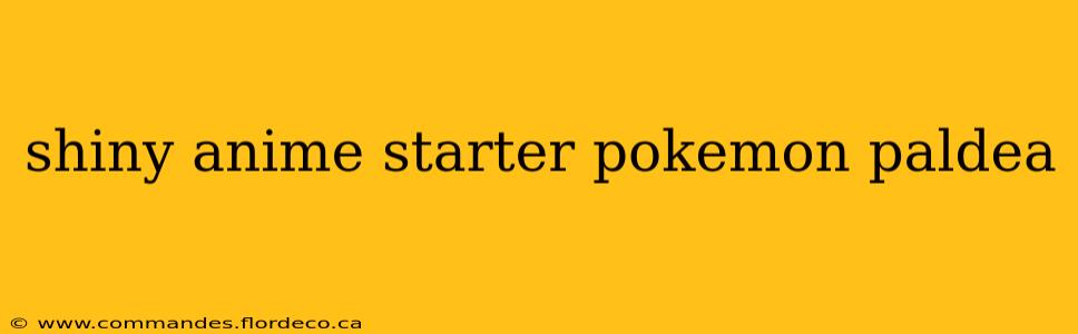 shiny anime starter pokemon paldea
