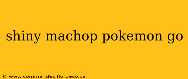 shiny machop pokemon go