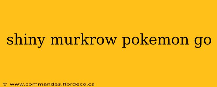 shiny murkrow pokemon go