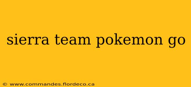 sierra team pokemon go
