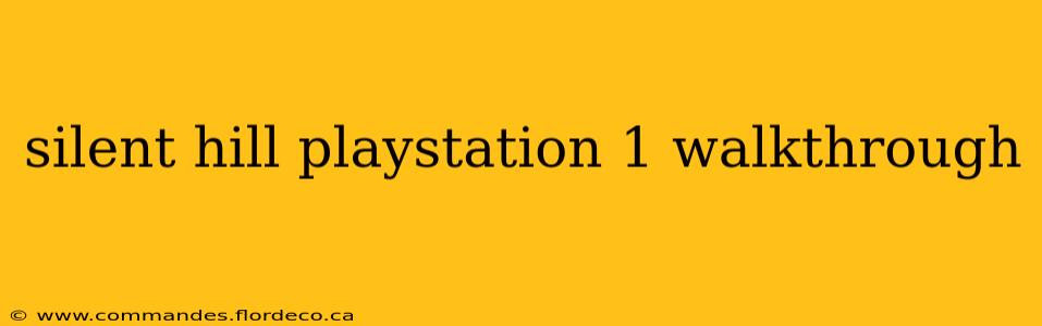 silent hill playstation 1 walkthrough