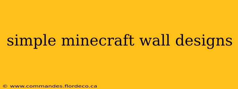 simple minecraft wall designs