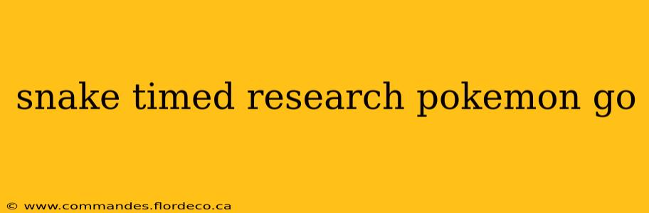 snake timed research pokemon go