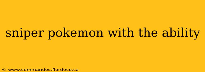 sniper pokemon with the ability