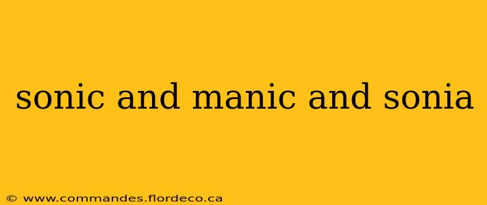 sonic and manic and sonia