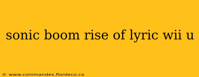 sonic boom rise of lyric wii u