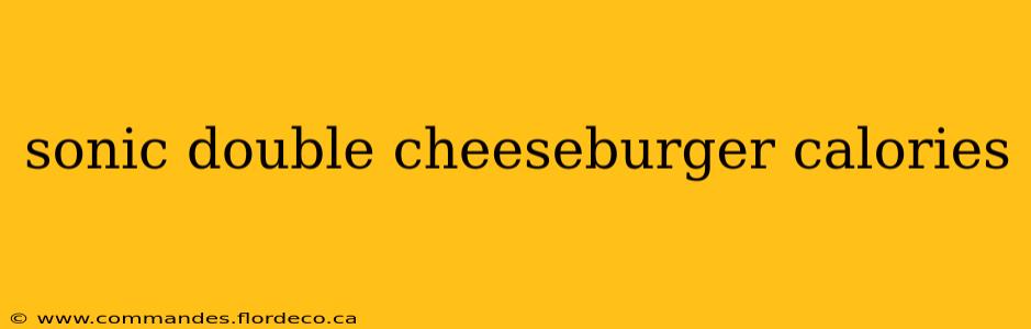 sonic double cheeseburger calories