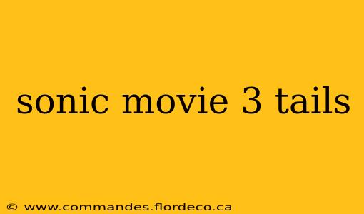 sonic movie 3 tails