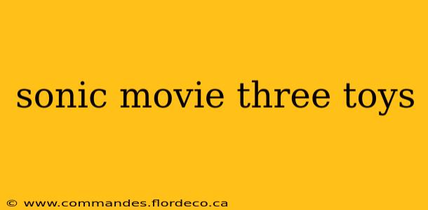 sonic movie three toys