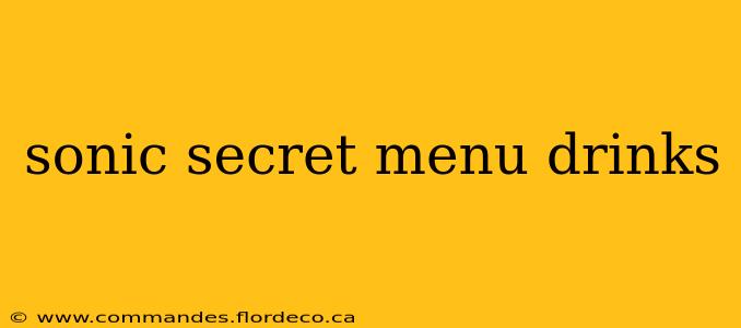 sonic secret menu drinks