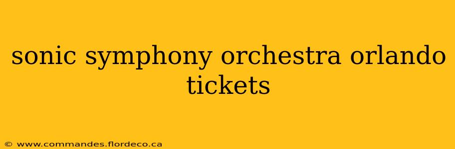 sonic symphony orchestra orlando tickets