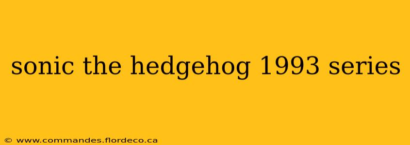sonic the hedgehog 1993 series