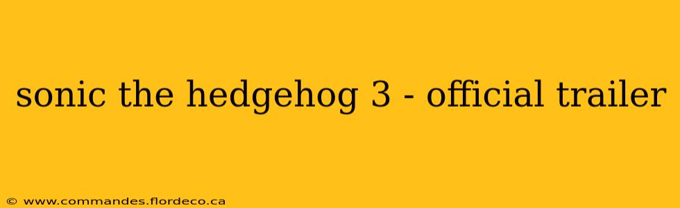 sonic the hedgehog 3 - official trailer