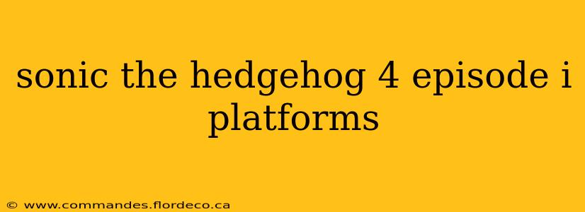 sonic the hedgehog 4 episode i platforms