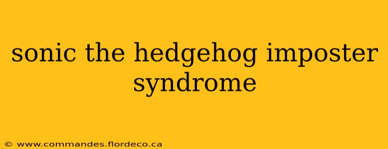 sonic the hedgehog imposter syndrome