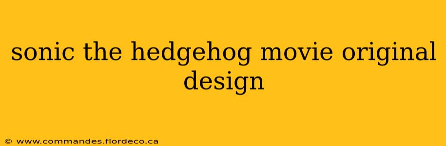 sonic the hedgehog movie original design