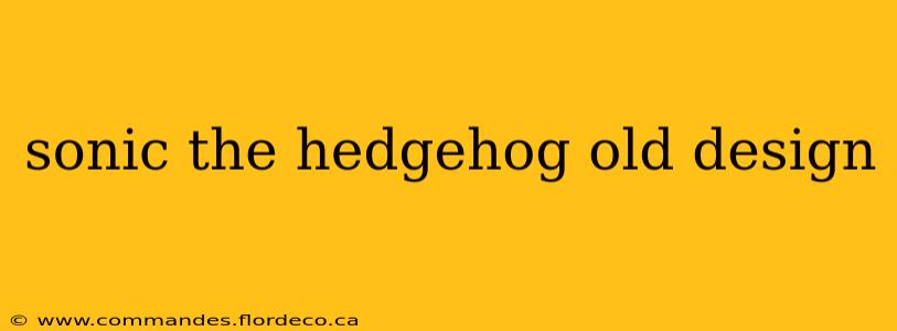 sonic the hedgehog old design