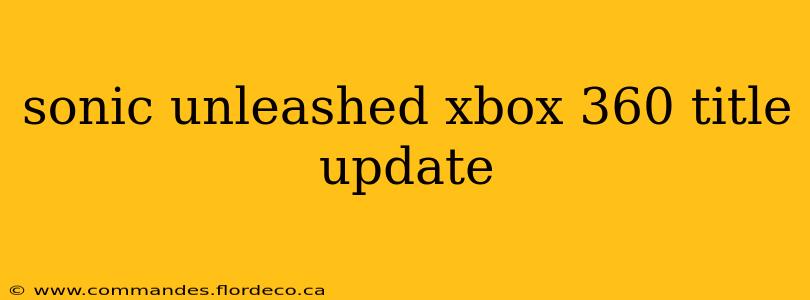 sonic unleashed xbox 360 title update