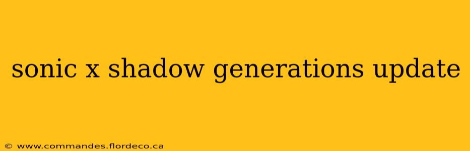 sonic x shadow generations update