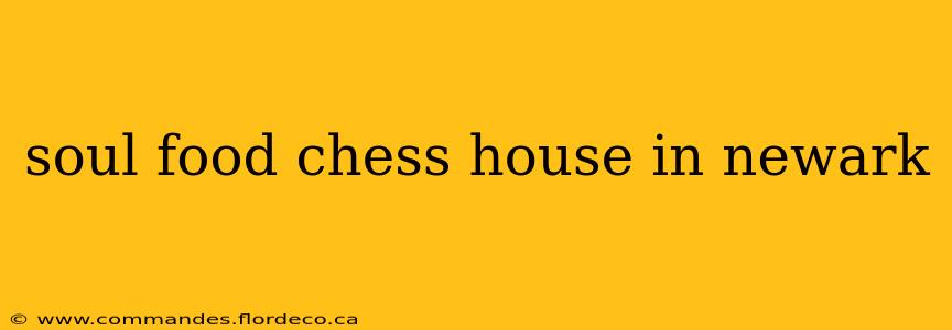 soul food chess house in newark