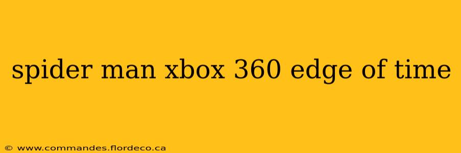 spider man xbox 360 edge of time