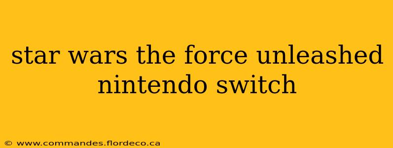 star wars the force unleashed nintendo switch