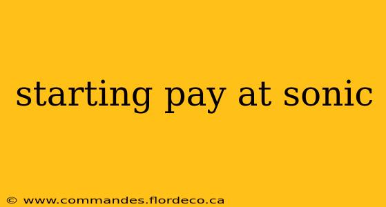 starting pay at sonic