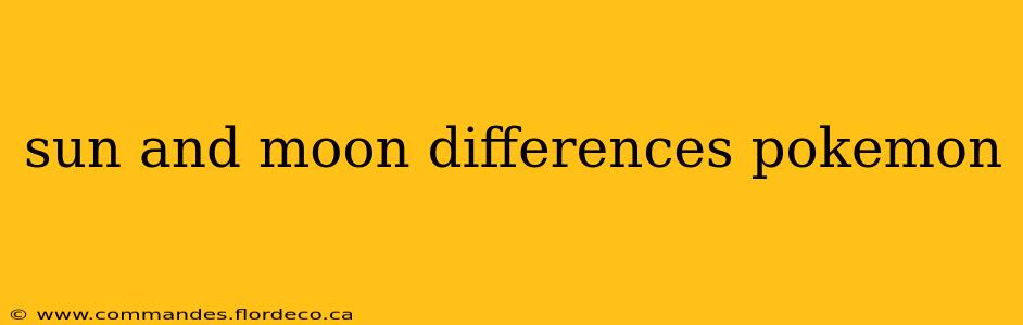 sun and moon differences pokemon